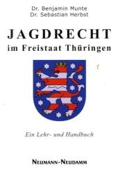 Jagdrecht im Freistaat Th&uuml;ringen - Benjamin Munte, Sebastian Herbst
