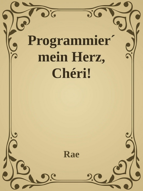 Programmier' mein Herz, Ch&eacute;ri! - Sidonia Massaku
