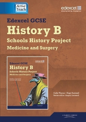 Edexcel GCSE History B: Schools History Project-Medicine (1A) & Surgery (3A) ActiveTeach CDROM - Nigel Bushnell, Cathy Warren