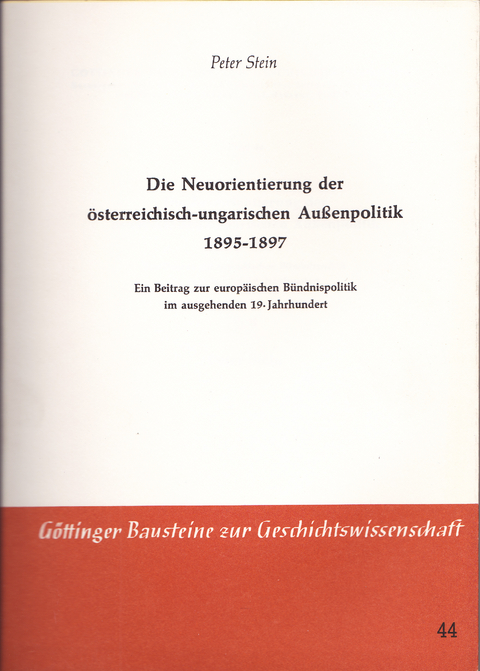 Die Neuorientierung der &ouml;sterreichisch-ungarischen Aussenpolitik 1895-1897 - Peter Stein