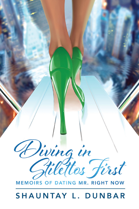 Diving in Stilettos First -  Shauntay L. Dunbar