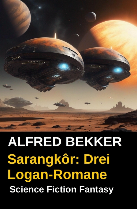 Sarangk&ocirc;r: Drei Logan-Romane -  Alfred Bekker