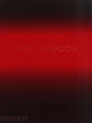 Anish Kapoor - David Anfam, Johanna Burton, Donna De Salvo