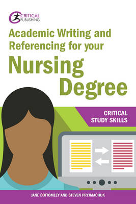 Academic Writing and Referencing for your Nursing Degree -  Jane Bottomley,  Steven Pryjmachuk