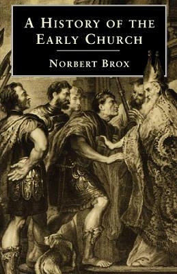 A History of the Early Church - Norbert Brox