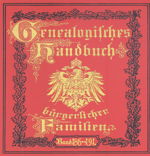 Deutsches Geschlechterbuch - CD-ROM. Genealogisches Handbuch b&uuml;rgerlicher Familien / Genealogisches Handbuch b&uuml;rgerlicher Familien B&auml;nde 186-191 - 