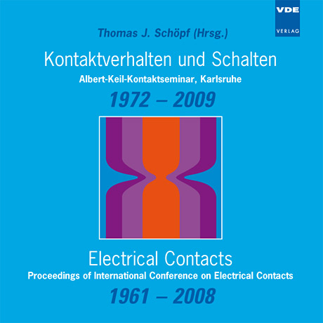 Kontaktverhalten und Schalten, Albert-Keil-Kontaktseminar, Karlsruhe, 1972 – 2009 / Electrical Contacts, Proceedings of International Conference on Electrical Contacts 1961 – 2008 - 