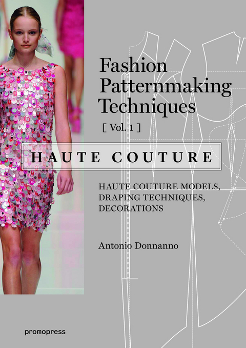 Fashion Patternmaking Techniques: Haute Couture, Vol. 1 - Antonio Donnanno