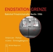 Endstation Grenze - Bahnhof Friedrichstraße Berlin 1986