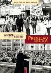 Wendezeiten Prenzlau - J&uuml;rgen Theil, Walter Matznick