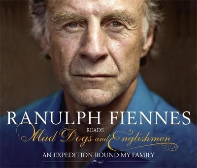 Mad Dogs and Englishmen - Ranulph Fiennes