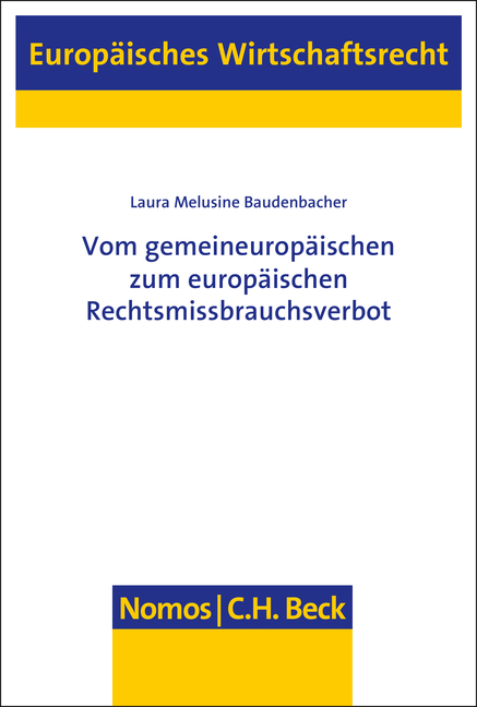 Vom gemeineurop&auml;ischen zum europ&auml;ischen Rechtsmissbrauchsverbot - Laura Melusine Baudenbacher