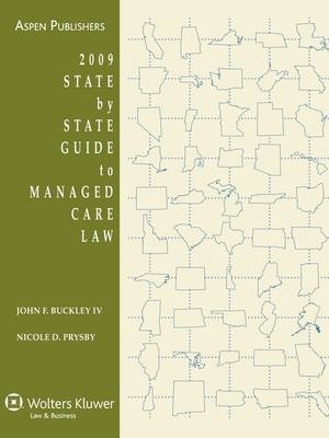 State by State Guide to Managed Care Law, 2009 Edition - John F Buckley, Nicole D Prysby