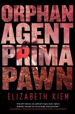 Orphan, Agent, Prima, Pawn -  Elizabeth Kiem