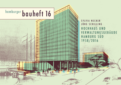 Hochhaus und Verwaltungsgeb&auml;ude Hamburg S&uuml;d 1958 / 2016 - Sylvia Necker, J&ouml;rg Schilling