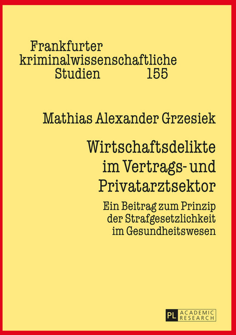 Wirtschaftsdelikte im Vertrags- und Privatarztsektor - Mathias Alexander Grzesiek