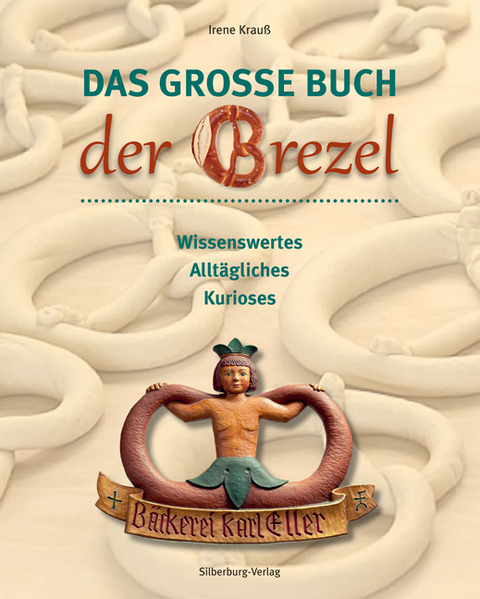 Das gro&szlig;e Buch der Brezel - Irene Krau&szlig;
