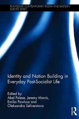 Identity and Nation Building in Everyday Post-Socialist Life