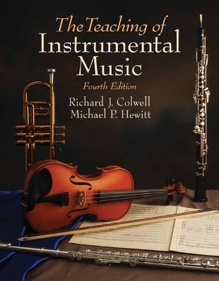 Teaching of Instrumental Music - Richard J. Colwell, Michael Hewitt