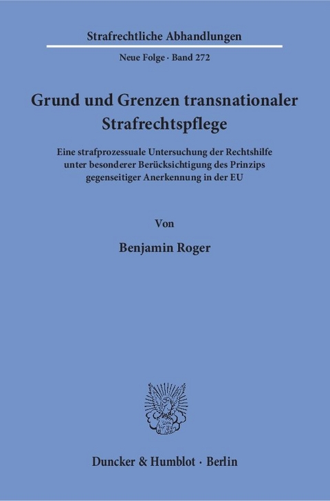 Grund und Grenzen transnationaler Strafrechtspflege. - Benjamin Roger