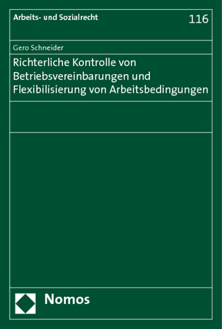 Richterliche Kontrolle von Betriebsvereinbarungen und Flexibilisierung von Arbeitsbedingungen