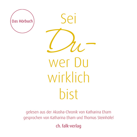 H&ouml;rbuch: Sei Du &ndash; wer Du wirklich bist - Katharina Eham