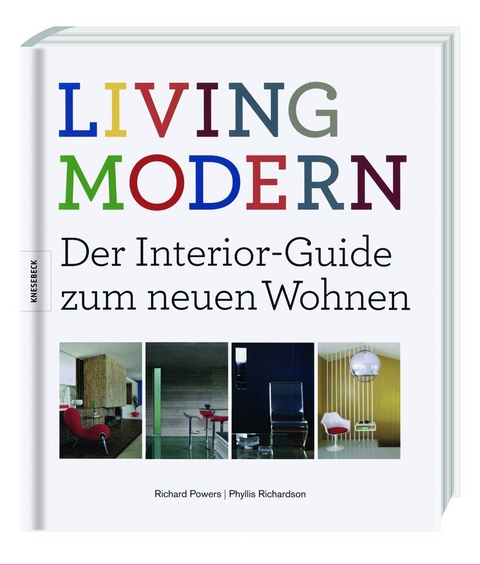 LIVING MODERN - Der Interior-Guide zum neuen Wohnen - Richard Powers, Phyllis Richardson