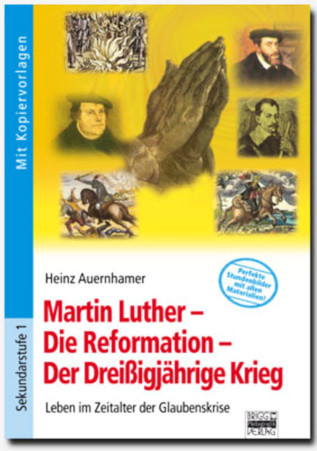 Martin Luther - Die Reformation - Der Dreißigjährige Krieg - Heinz Auernhamer