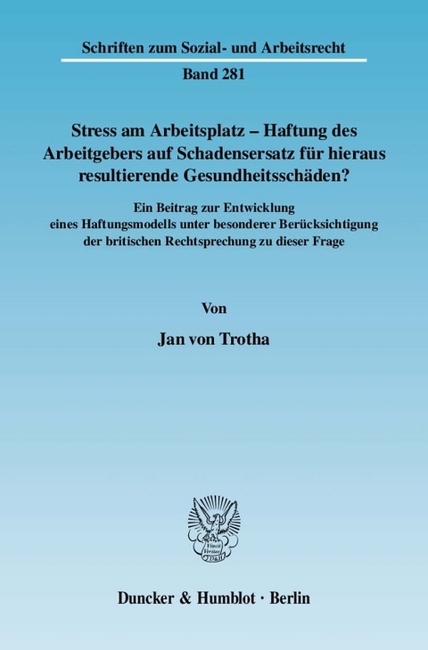 Stress am Arbeitsplatz - Haftung des Arbeitgebers auf Schadensersatz f&uuml;r hieraus resultierende Gesundheitssch&auml;den? - Jan von Trotha