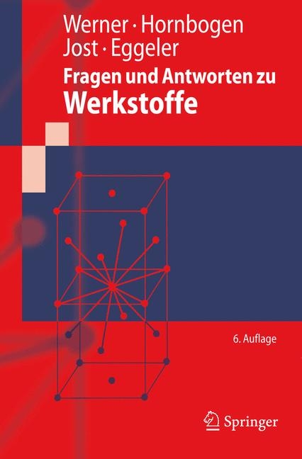 Fragen und Antworten zu Werkstoffe - Ewald Werner, Erhard Hornbogen, Norbert Jost, Gunther Eggeler
