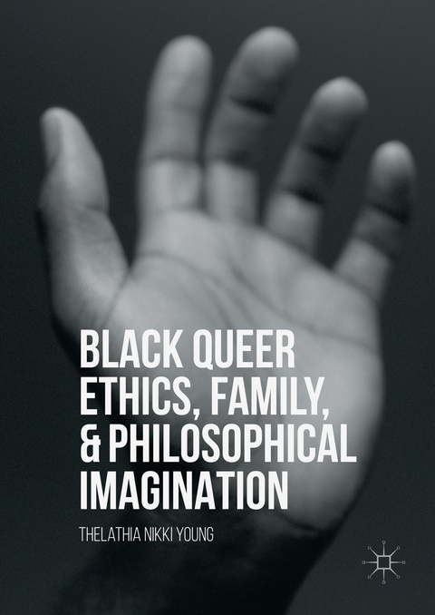 Black Queer Ethics, Family, and Philosophical Imagination - Thelathia Nikki Young
