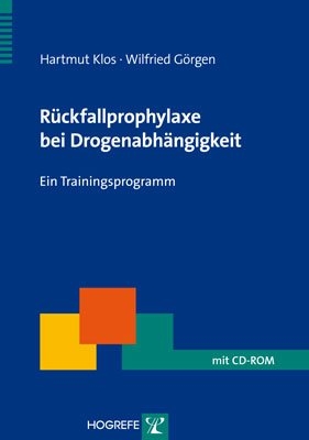 R&uuml;ckfallprophylaxe bei Drogenabh&auml;ngigkeit - Hartmut Klos, Wilfried G&ouml;rgen