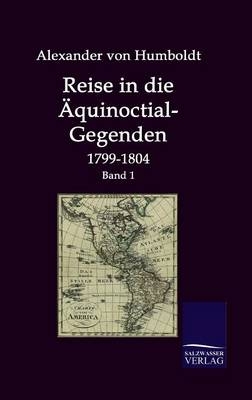 Reise in die Äquinoctial-Gegenden 1799-1804