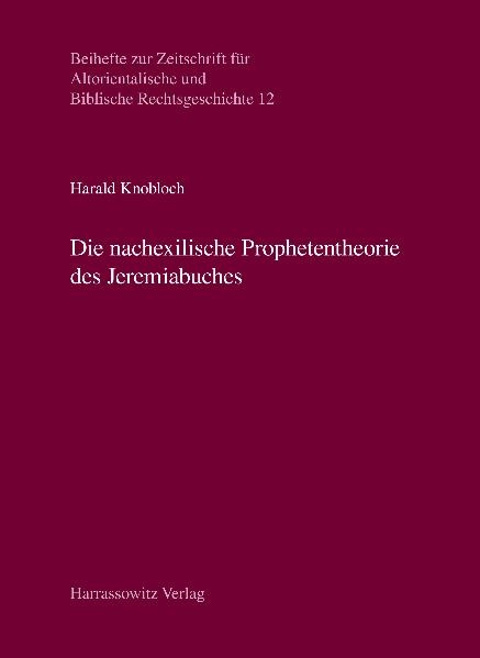 Die nachexilische Prophetentheorie des Jeremiabuches - Harald Knobloch
