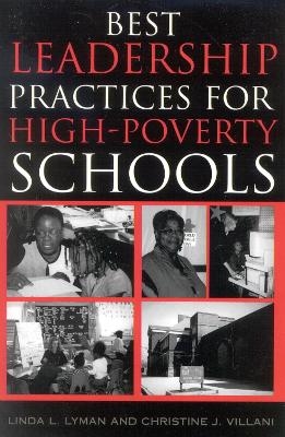 Best Leadership Practices for High-Poverty Schools - Linda L. Lyman, Christine J. Villani