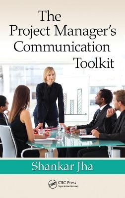 The Project Manager's Communication Toolkit - Shankar Jha