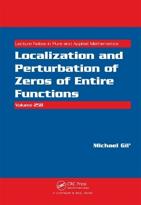Localization and Perturbation of Zeros of Entire Functions - Michael Gil'