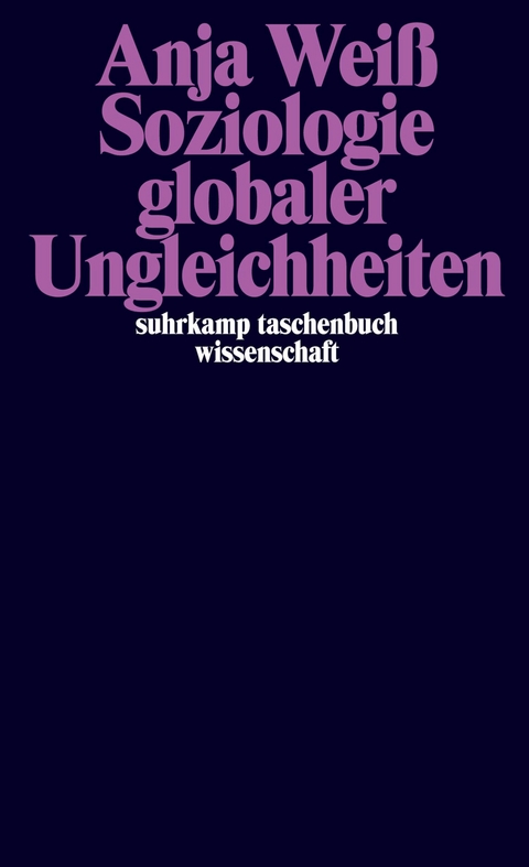 Soziologie Globaler Ungleichheiten - Anja Wei&szlig;