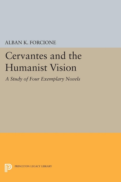 Cervantes and the Humanist Vision - Alban K. Forcione