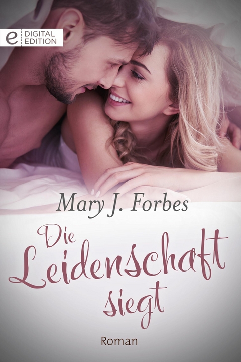 Die Leidenschaft siegt - Mary J. Forbes