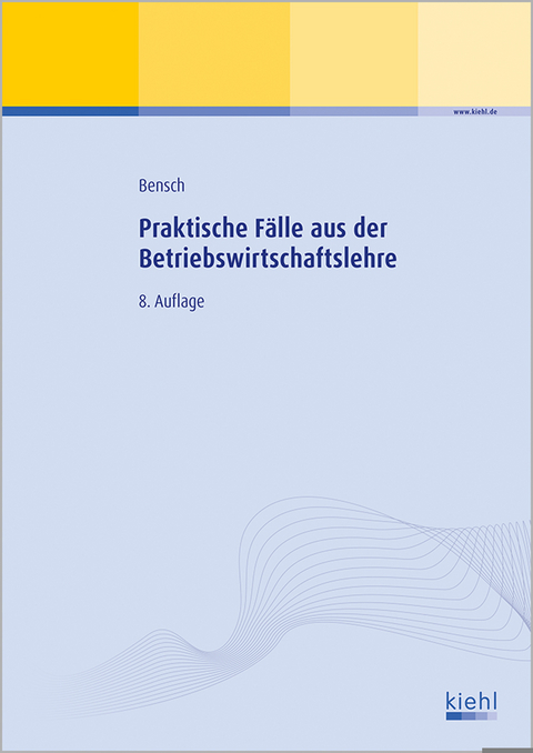 Praktische F&auml;lle aus der Betriebswirtschaftslehre - J&ouml;rg Bensch