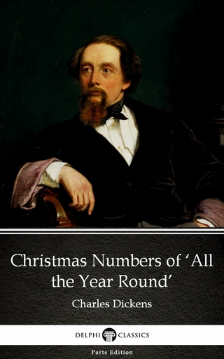 Christmas Numbers of 'All the Year Round' by Charles Dickens (Illustrated)