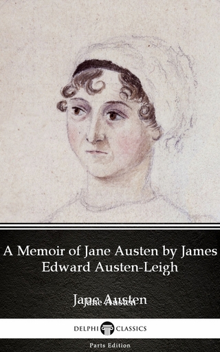 Memoir of Jane Austen by James Edward Austen-Leigh by Jane Austen (Illustrated)