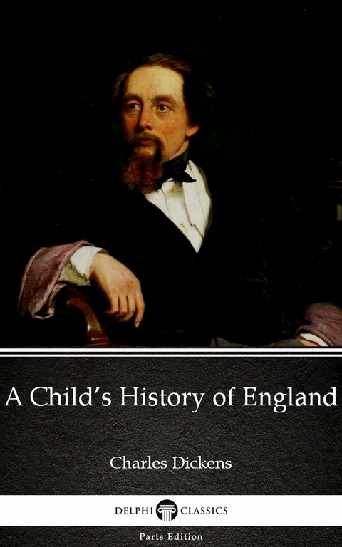 Child's History of England by Charles Dickens (Illustrated) -  Charles Dickens