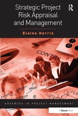 Strategic Project Risk Appraisal and Management - Elaine Harris