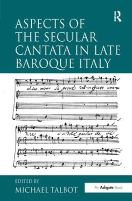 Aspects of the Secular Cantata in Late Baroque Italy - 
