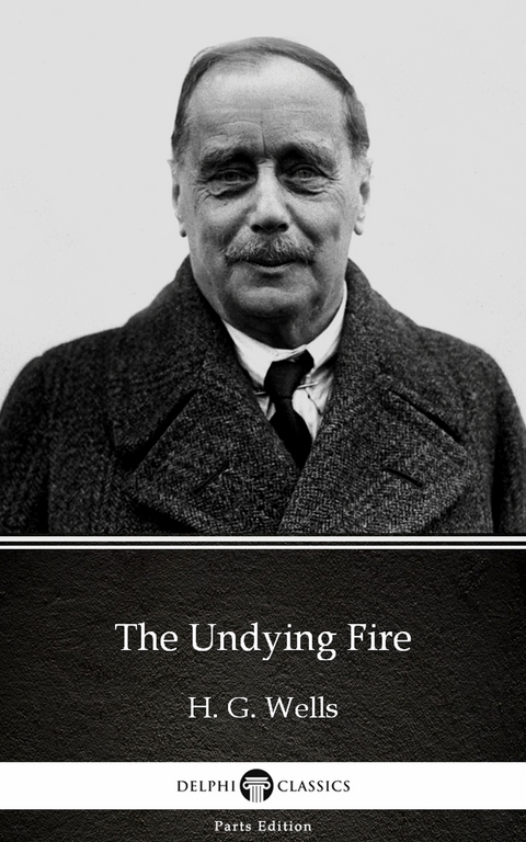 Undying Fire by H. G. Wells (Illustrated) -  H. G. Wells