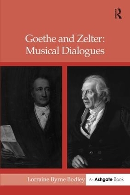 Goethe and Zelter: Musical Dialogues - Lorraine Byrne Bodley