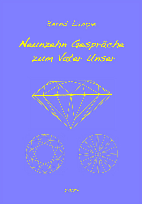 Neunzehn Gespraeche zum Vater Unser - Bernd Lampe