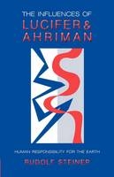 The Influence of Lucifer and Ahriman - Rudolf Steiner